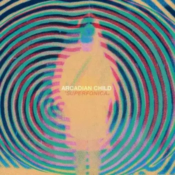 Arcadian Child: Superfonica