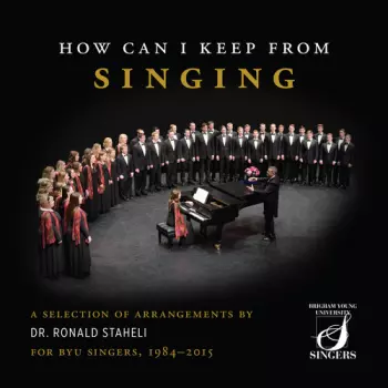 Arlen / Staheli / Byu Singers: How Can I Keep From Singing