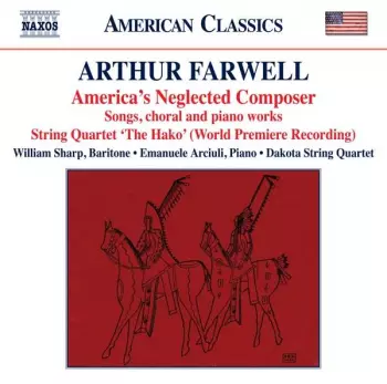 America's Neglected Composer: Songs, Choral And Piano Works