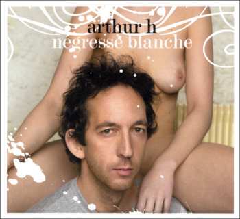 CD Arthur H: Négresse Blanche