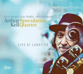 CD Arthur Kell Speculation Quartet: Live At Lunàtico