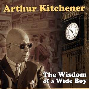 CD Arthur Kitchener: Wisdom Of A Wide Boy