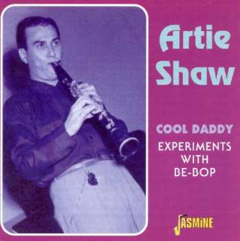 Album Artie Shaw: Cool Daddy, Experiments With Be-Bop