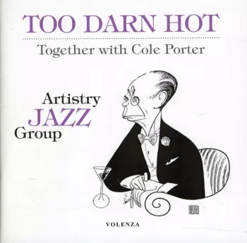 Artistry Jazz Group: Too Darn Hot: Together With Cole Porter