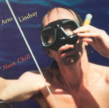 CD Arto Lindsay: Noon Chill