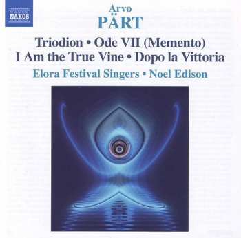 CD Arvo Pärt:  Triodion • Ode VII (Memento) • I Am The True Vine • Dopo La Vittoria 