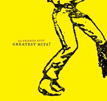 CD As Friends Rust: Greatest Hits?