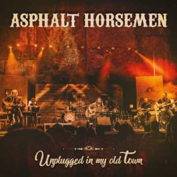 Album Asphalt Horsemen: Unplugged In My Old Town