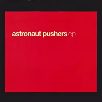 Astronaut Pushers EP