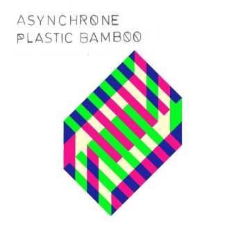 CD Asynchrone: Plastic Bamboo