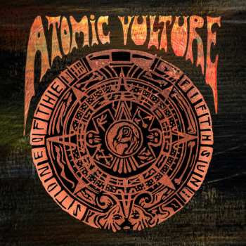 LP Atomic Vulture: Stone Of The Fifth Sun
