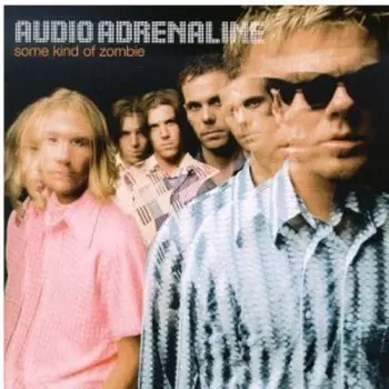 Audio Adrenaline: Some Kind Of Zombie