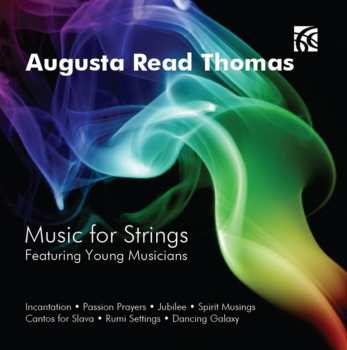 Album Augusta Read Thomas: Music For Strings - Featuring Young Musicians