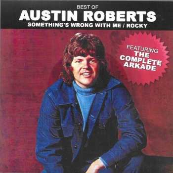 CD Austin Roberts: Best Of Austin Roberts:  Something’s Wrong With Me/Rocky (Featuring The Complete Arkade)
