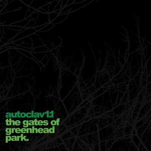 LP Autoclav1.1: The Gates Of Greenhead Park