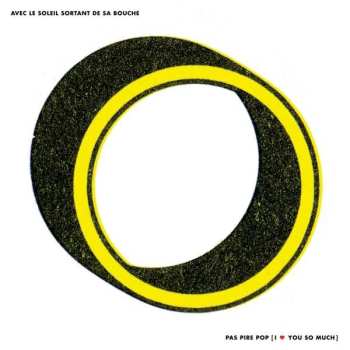 CD Avec Le Soleil Sortant De Sa Bouche: Pas Pire Pop [I ♥ You So Much] 