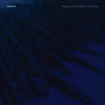 LP Azonic: Prospect Of The Deep Volume One