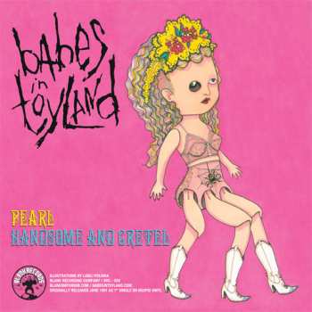 SP Babes In Toyland: Handsome And Gretel / Pearl LTD
