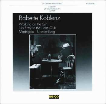 CD Babette Koblenz: Walking On The Sun - No Entry To The Lions Club -Madrigale - Uranus-Song