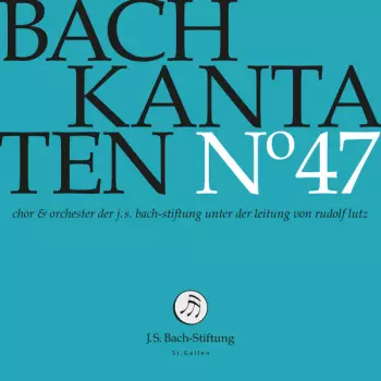 Kantaten N° 47
