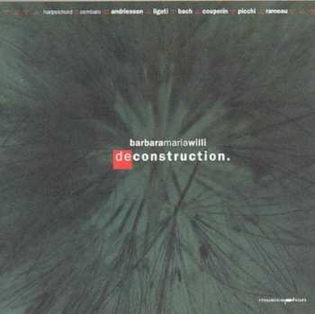 Album Bach / Couperin / Picchi / Rameau / Ligiti / Willi: Deconstruction