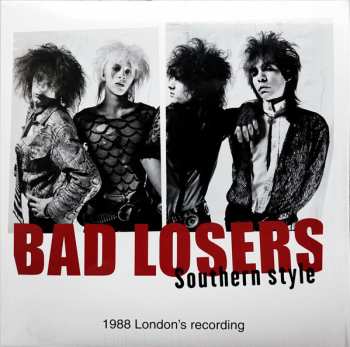 LP Bad Losers: Southern Style ~1988 London's Recording~