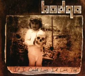 Badge: If I Could Love I´d Love This