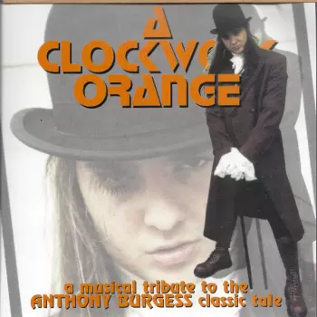 Band Of Pain: A Clockwork Orange - A Musical Tribute To The Anthony Burgess Classic Tale