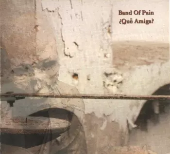 Band Of Pain: ¿Qué Amiga?
