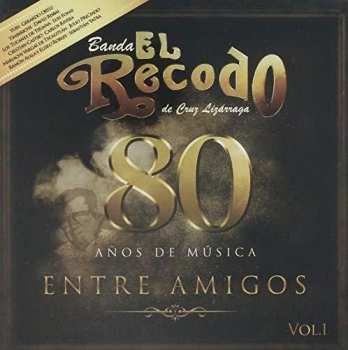Album Banda El Recodo De Crúz Lizárraga: 80 Años de Música Entre Amigos, Vol. 1