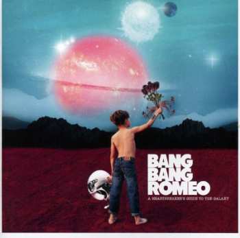 CD Bang Bang Romeo: A Heartbreaker’s Guide to the Galaxy