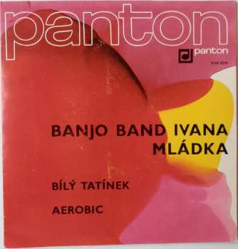 SP Banjo Band Ivana Mládka: Bílý Tatínek / Aerobic