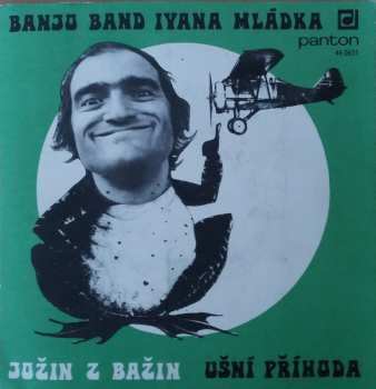 SP Banjo Band Ivana Mládka: Jožin Z Bažin / Ušní Příhoda