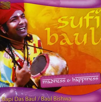 Bapi Das Baul: Sufi Baul - Madness & Happiness
