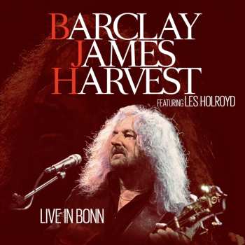 CD Barclay James Harvest Featuring Les Holroyd: Live In Bonn, 30th October 2002