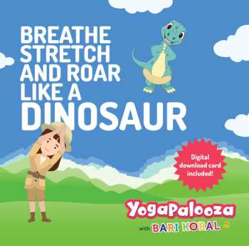 Album Bari Koral: Breathe Stretch & Roar Like A Dinosaur