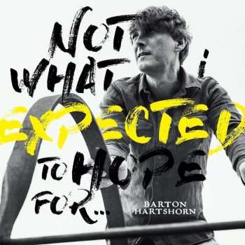 CD Barton Hartshorn: Not What I Expected To Hope For