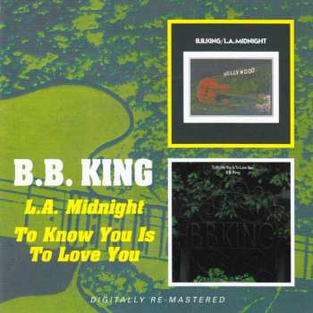 CD B.B. King: L.a. Midnight / To Know You Is To Love You