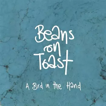 Beans On Toast: A Bird In The Hand
