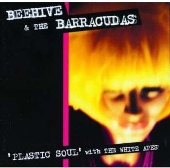 Album Beehive & The Barracudas: 'Plastic Soul' With The White Apes