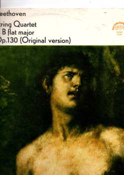 LP Ludwig van Beethoven: String Quartet In B Flat Major, Op. 130 (Original Version)