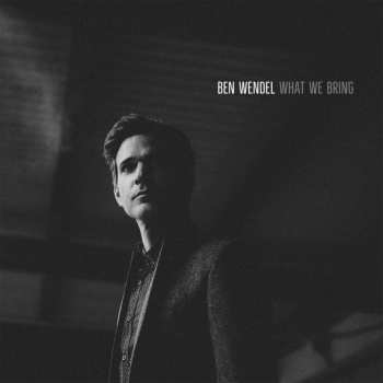 CD Ben Wendel: What We Bring