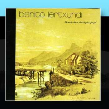 CD Benito Lertxundi: …”Eta Maita Herria, Üken Dezadan Plazera”