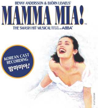 Album Björn Ulvaeus & Benny Andersson: Mamma Mia! The Smash Hit Musical Based On The Songs Of ABBA (Korean Cast Recording)