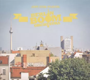 Berlin Boom Orchestra: Kopf, Stein, Pflaster