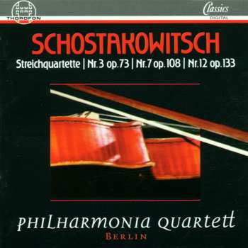 CD Berlin Shostakovich / Philharmonia Quartet: String Quartets 3 Op 73 7 Op 108 12 Op 133