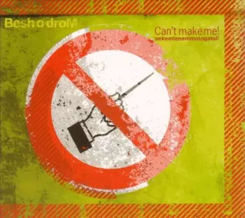 Besh O Drom: Nekemtenemmutogatol! = Can't Make Me!