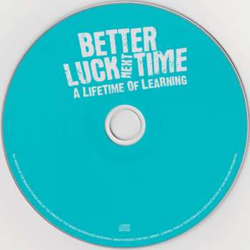 CD Better Luck Next Time: A Lifetime Of Learning