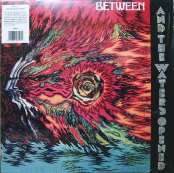 LP Between: And The Waters Opened LTD