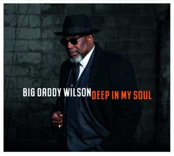 CD Big Daddy Wilson: Deep In My Soul
